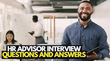 7 Common HR Advisor Interview Questions And Answers