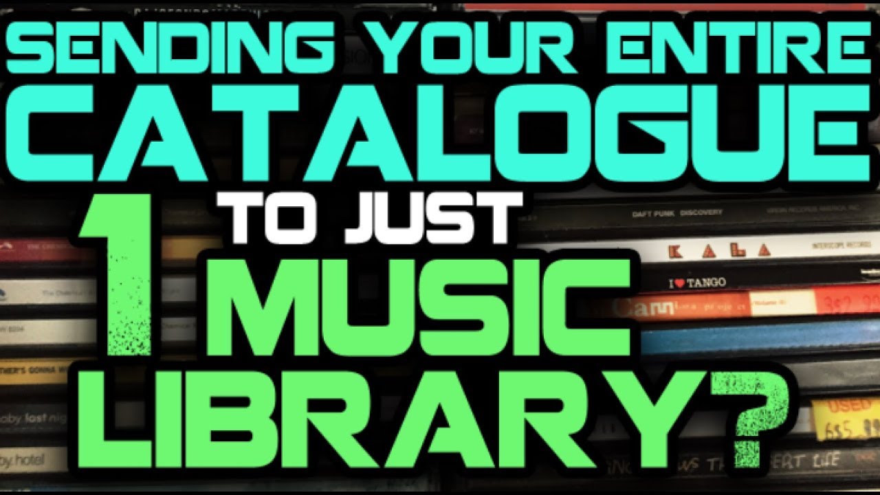 Should You Submit Your Entire Catalogue To 1 Library YouTube