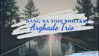Lirik Lagu Batak dan Artinya Dang Na Tois Rohakku - Arghado Trio | Lagu Batak Populer