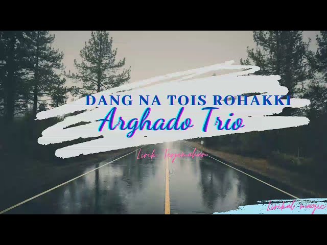 Lirik Lagu Batak dan Artinya Dang Na Tois Rohakku - Arghado Trio | Lagu Batak Populer class=