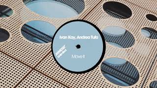 Ivan Kay - Andrea Tufo:  Move it (Original Mix)