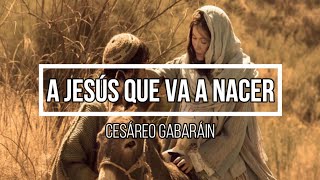 Miniatura del video "A Jesús que va a nacer (Cesáreo Gabaráin)"