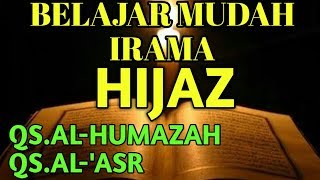 BELAJAR IRAMA HIJAZ SEDIH QS AL HUMAZAH DAN QS AL 'ASR