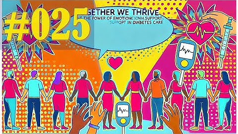 Together We Thrive! The Power of Emotional Support in Diabetes Care: Pathways to Wellness 25