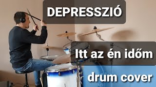 Depresszió - Itt az én időm (drum cover)