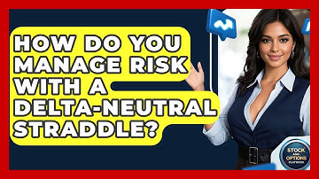 How Do You Manage Risk With A Delta-Neutral Straddle? - Stock and Options Playbook