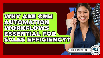 Why Are CRM Automation Workflows Essential For Sales Efficiency? - Find Sales Jobs