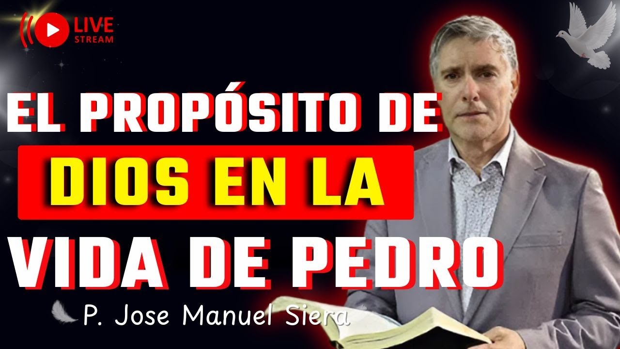 El Propósito de Dios en la Vida de Pedro: Lecciones de Mateo y Hechos | P. Jose Manuel Sierra