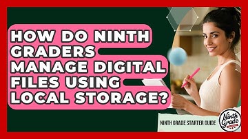 How Do Ninth Graders Manage Digital Files Using Local Storage? - Ninth Grade Starter Guide