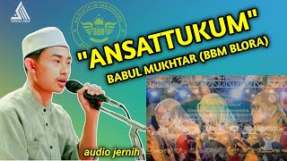 ANSATTUKUM NASIDAL ISLAMI || BABUL MUKHTAR BBM BLORA