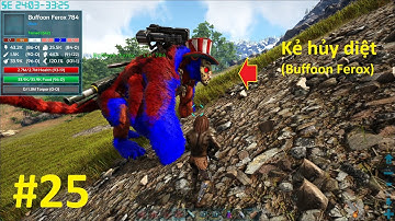 ARK: Survival Online #25 - Mình Với Bảo Dẫn "Buffoon Ferox" Càn Quét Thế Giới Và Cái Kết Viên Mãn 😁