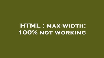 HTML : max-width: 100% not working