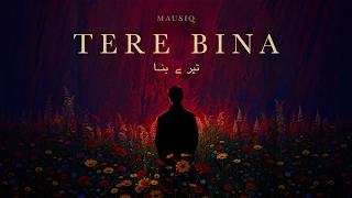 Mausiq - Tere Bina ( Lyrical Video)