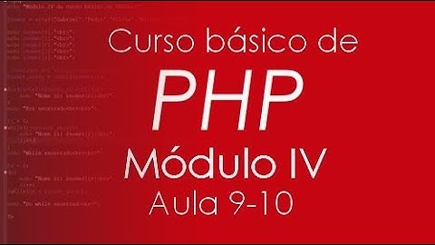 Curso básico de PHP - Módulo IV - Arrays Bidimensionais - Parte 9