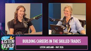 Building Careers in the Skilled Trades - Listen Lakeland | May 2026