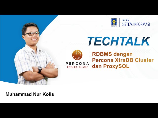 TECHTALK BSI UII : RDBMS dengan Percona XtraDB Cluster dan ProxySQL