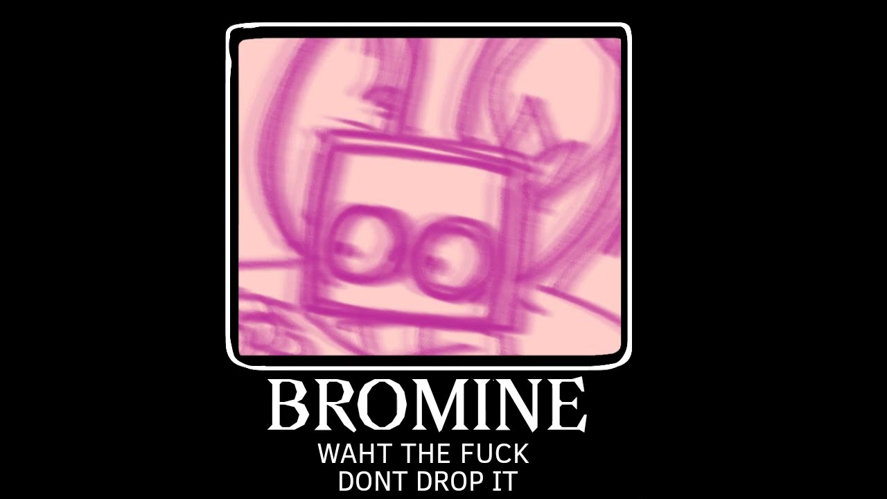 This is Bromine YouTube