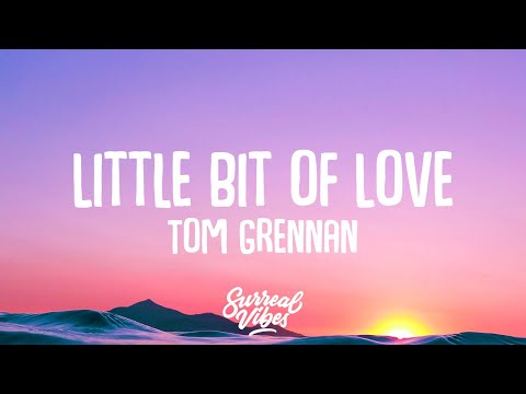 Tom Grennan – Little Bit of Love (Lyrics)