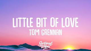 Tom Grennan - Little Bit of Love (Lyrics)