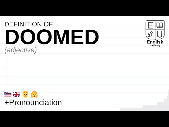 DOOMED meaning, definition & pronunciation, What is DOOMED?