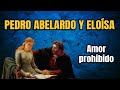 Pedro Abelardo y Eloísa - La historia de un amor prohibido