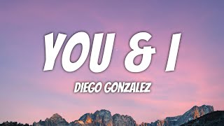 You & I [ Diego Gonzalez ] - [ Letra - Video Lyrics ]