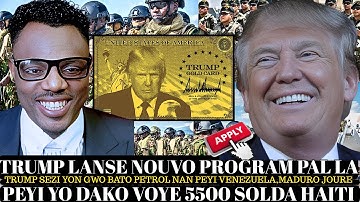 SE KONFIME:TRUMP LAGE NOUVO PROGRAM LI AN,5MIL 500 SOLADA PRAL DEBAKE HAITI,TRUMP SEZI YON BATO GAZ