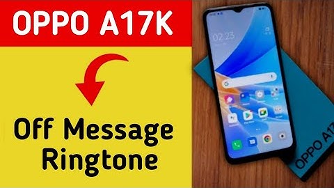How to turn off message ringtone, Oppo A17k 5G me message sound band kaise karen, message problem