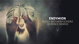 Endymion - Pussy Motherfuckerz (D-Fence Remix)