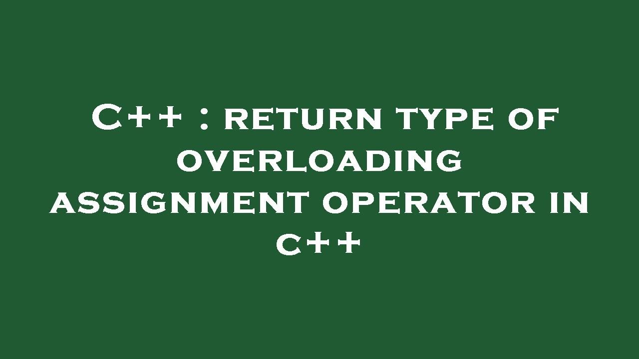 c assignment operator overload return type