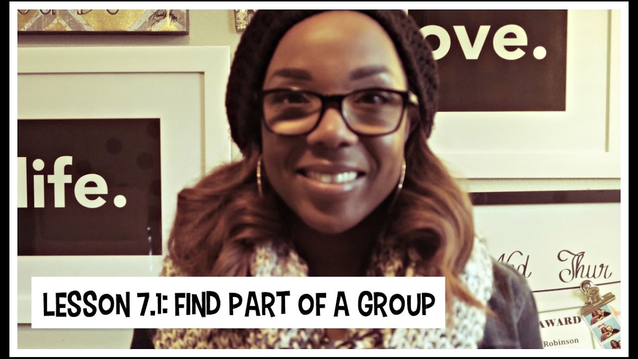 Lesson 7 1 find part of a group youtube