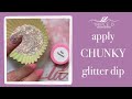 Chunky Dip Powder Glitters | Triple D