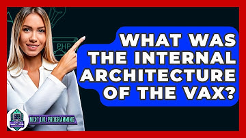What Was The Internal Architecture Of The VAX? - Next LVL Programming