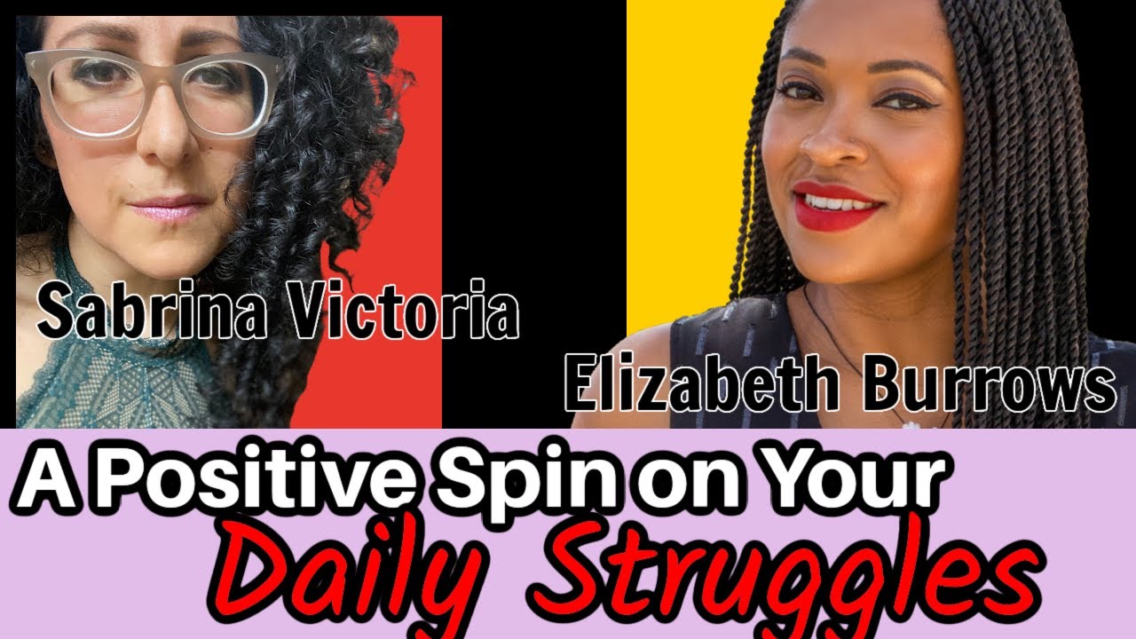 A Positive Spin on Your Daily Struggles | Elizabeth Burrows