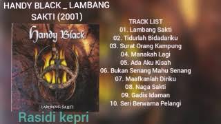 HANDY BLACK _ LAMBANG SAKTI (2001) _ FULL ALBUM