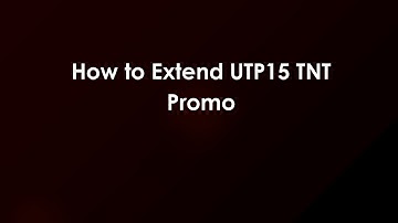 How to Extend UTP15 TNT Promo