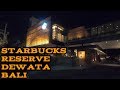 Indahnya suasana malam di Starbucks Reserve Dewata Bali