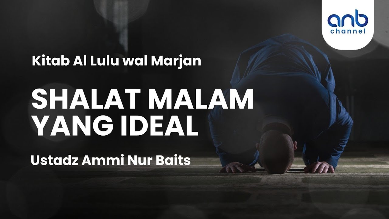 Shalat Malam yang Ideal | Ustadz Ammi Nur Baits