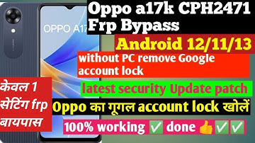 Oppo A17k (Cph2471) Frp Unlock/Bypass Google Account lock Without PC - new न्यू ट्रिक