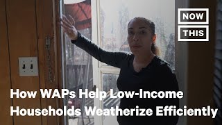 How WAP Programs Help LowIncome Households Weatherize Efficiently | NowThis