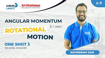 Angular Momentum Rotational Motion L-7 || JEE Physics | JEE 2022 || Ravindram Sir || Infinity Learn