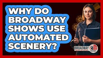 Why Do Broadway Shows Use Automated Scenery?