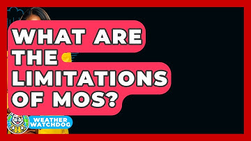 What Are The Limitations Of MOS? - Weather Watchdog