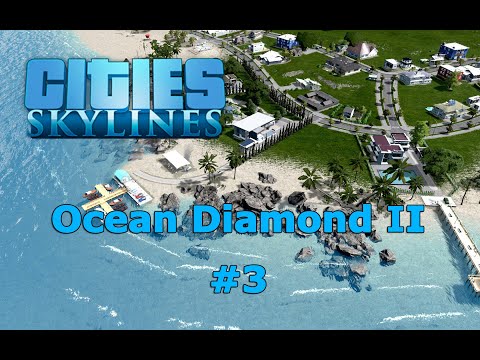 Cities: Skylines - 3# Ocean Diamond II