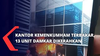 Gedung Kemenkumham Terbakar, Puluhan Personel Damkar Dikerahkan
