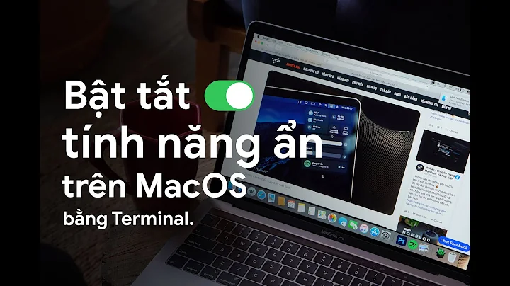 Bật/tắt tính năng Ẩn trong MacOs bằng Terminal.