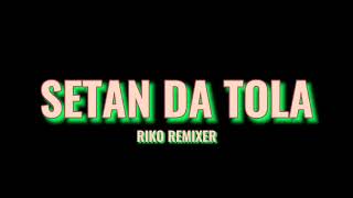 Dj Viral  Setan Da Tola   Bass  Riko Remixer  New 2021