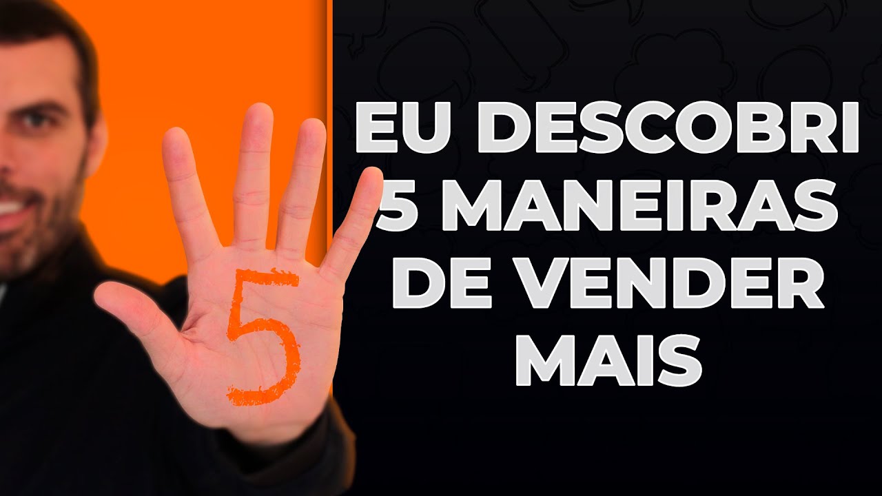 5 DICAS PARA VENDER MAIS | O método para entender como os clientes ...