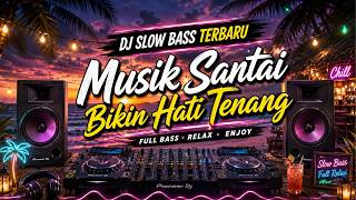 DJ SLOW BASS SANTAI 💫 COCOK BUAT KERJA, NGOPI & HEALING