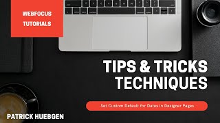 WebFOCUS Tips & Tricks - set a default date in Designer Page